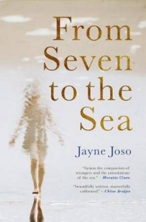 From Seven To The Sea by Jayne Joso