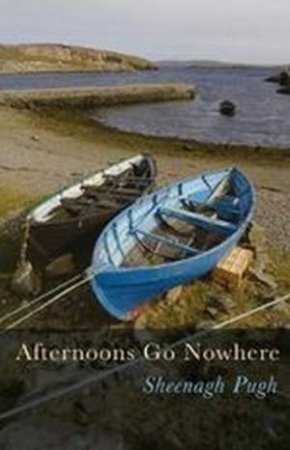 Afternoons Go Nowhere by Sheenah Pugh