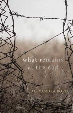 What Remains At The End by Alexandra Ford