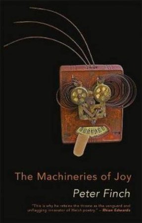 The Machineries Of Joy by Peter Finch