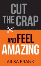 Cut The Crap And Feel Amazing