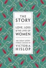 The Story Love Loss  Laughter 100 Stories Written by Women