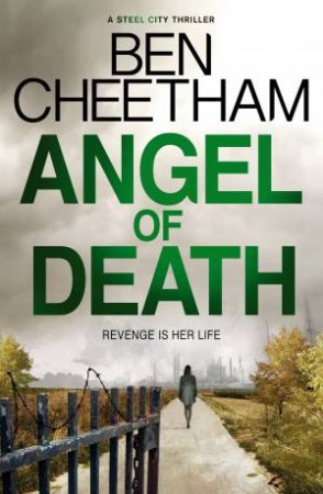 Angel of Death: A Steel City Thriller by Ben Cheetham