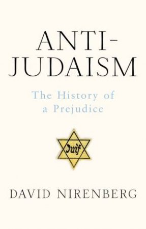 Anti-Judaism by David Nirenberg