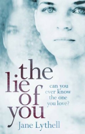 The Lie of You by Jane Lythell