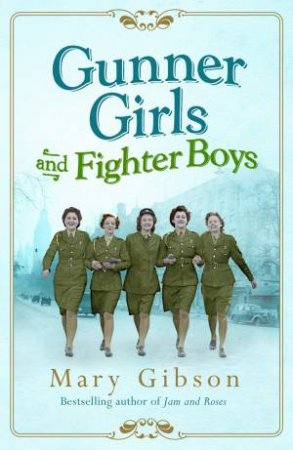 Gunner Girls and Fighter Boys by Mary Gibson