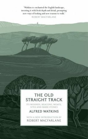 The Old Straight Track by Alfred Watkins