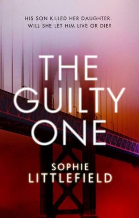 The Guilty One by Sophie Littlefield