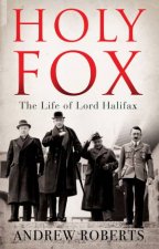 Holy Fox The Life of Lord Halifax