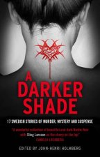 A Darker Shade An Anthology of Swedish Crime Writers