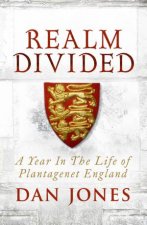 Realm Divided A Year in the Life of Plantagenet England