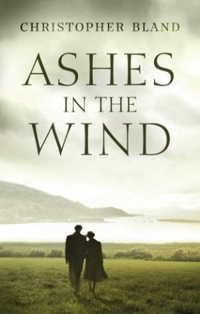 Ashes in the Wind by Christopher Bland