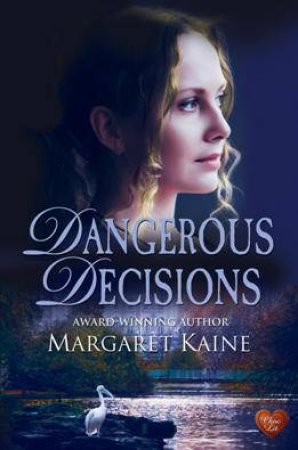 Dangerous Decisions by KAINE MARGARET