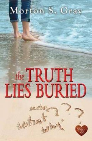 Truth Lies Buried by Morton S. Gray