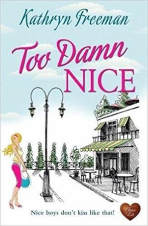 Too Damn Nice by Kathryn Freeman