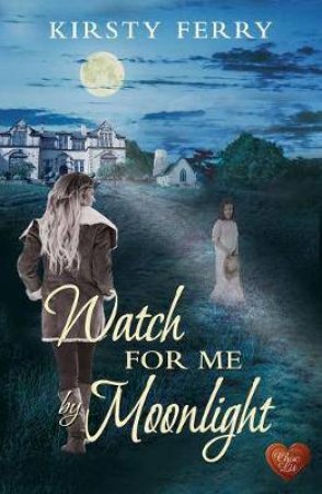 Watch For Me By Moonlight by Kirsty Ferry