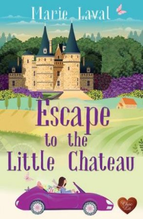 Escape To The Little Chateau by Marie Laval