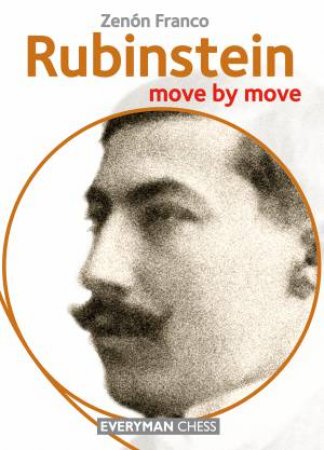 Rubinstein: Move By Move by Zenon Franco