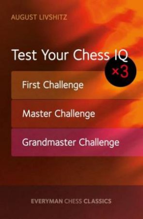 Test Your Chess IQ x 3 by August Livshitz