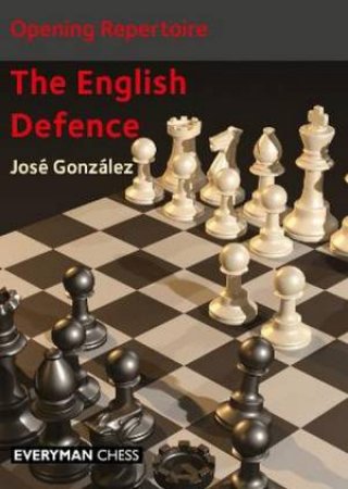 Opening Repertoire: The English Defence by Jose Gonzalez