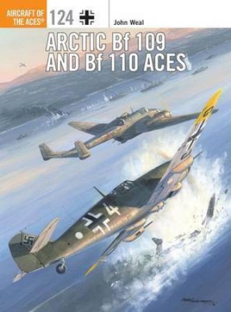 Arctic BF 109 and BF 110 Aces by John Weal & Chris Davey