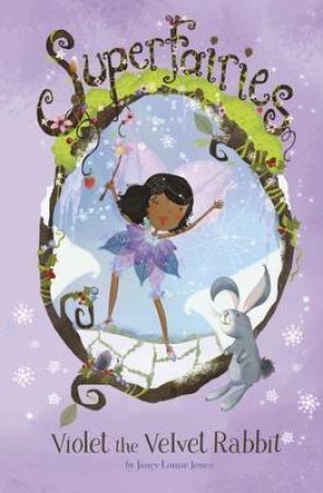 Super Fairies - Violet The Velvet Rabbit by Janey Louise Jones