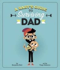 A Babys Guide To Surviving Dad