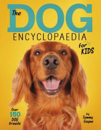 Dog Encyclopaedia for Kids by TAMMY GAGNE