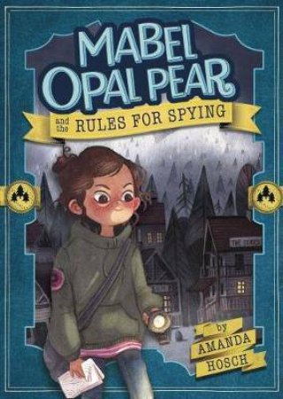 Mabel Opal Pear And The Rules For Spying by Amanda Hosch