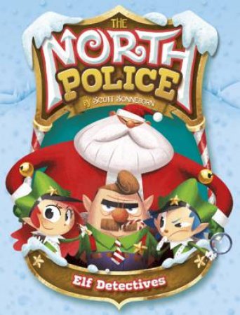 North Police: Elf Detectives by Scott Sonneborn