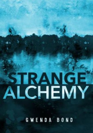 Strange Alchemy by Gwenda Bond