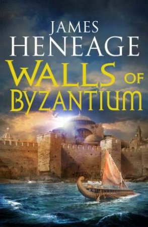 Walls of Byzantium, The: Mistra Chronicles 1 by James Heneage