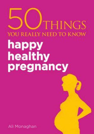 Happy, Healthy Pregnancy by Ali Monaghan