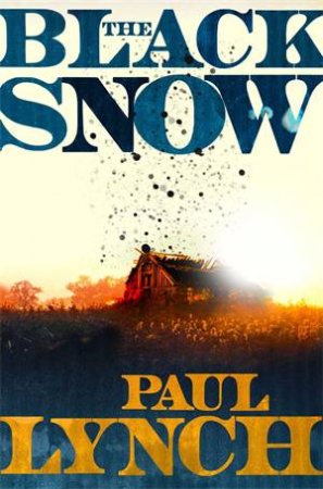 The Black Snow by Paul Lynch