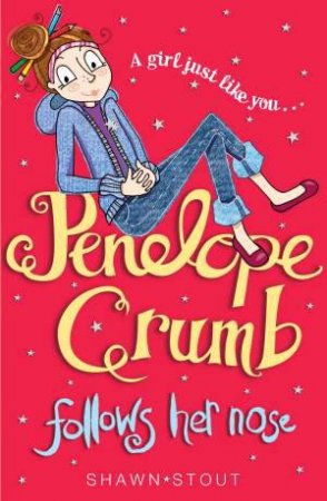 Penelope Crumb Follows Her Nose by Shawn Stout