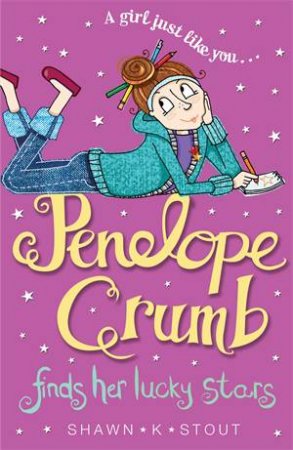 Penelope Crumb Finds Her Lucky Stars by Shawn Stout