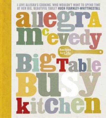 Big Table, Busy Kitchen by Allegra McEvedy