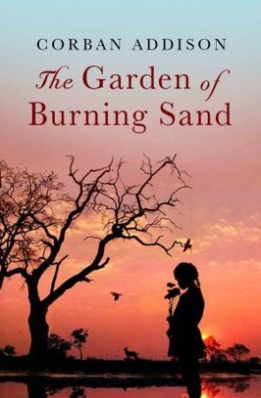 The Garden of Burning Sand by Corban Addison