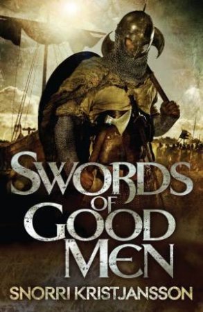 Swords of Good Men by Snorri Kristjansson