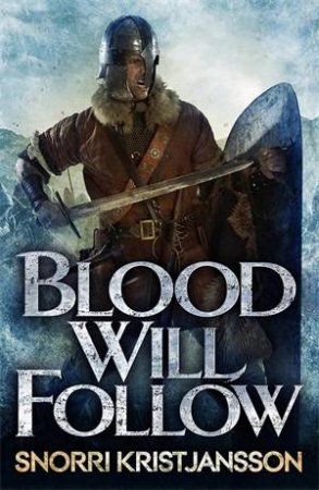 Blood Will Follow: The Valhalla Saga 2 by Snorri Kristjansson