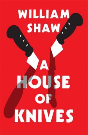 A House of Knives: A Breen and Tozer Novel 2 by William Shaw