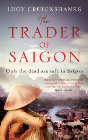 The Trader of Saigon by Lucy Cruickshanks