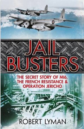 The Jail Busters: The Secret Story of MI6 by Robert Lyman