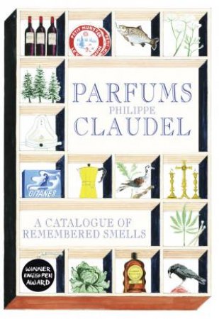 Parfums: A Catalogue Of Remembered Smells by Philippe Claudel