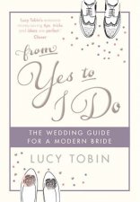 From Yes To I Do The Wedding Guide