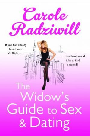 The Widow's Guide to Sex and Dating by Carole Radziwill