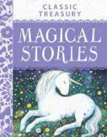 Miles Kelly: Classic Treasury - Magical Stories by Various