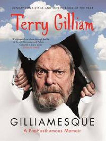 Gilliamesque: A Pre-Posthumous Memoir by Terry Gilliam