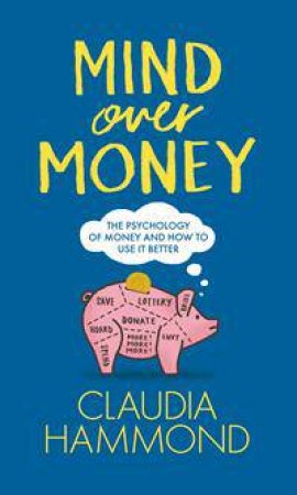 Mind Over Money by Claudia Hammond