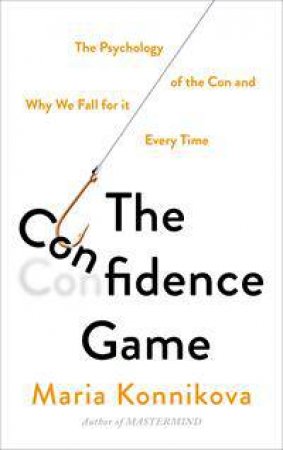 The Confidence Game by Maria Konnikova